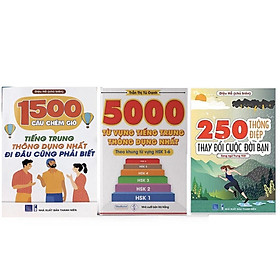 [Download Sách] Sách - Combo: 5000 từ vựng tiếng Trung+250 Thông Điệp Thay Đổi Cuộc Đời Bạn+1500 Câu chém gió tiếng Trung