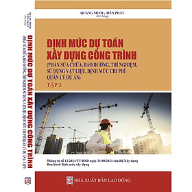 Định Mức Dự Toán Xây Dựng Công Trình (Phần sửa chữa, bảo dưỡng, thí nghiệm, sử dụng vật liệu, định mức chi phí quản lý dự án)