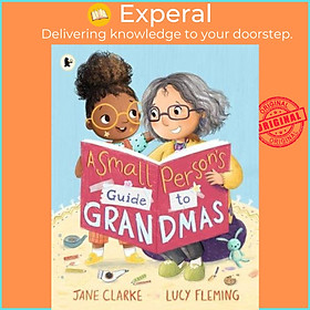 Sách - A Small Person's Guide to Grandmas by Jane Clarke (author),Lucy Fleming (artist) (UK edition, Paperback)