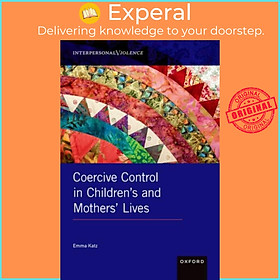 Sách - Coercive Control in Children's and Mothers' Lives by Emma Katz (UK edition, hardcover)