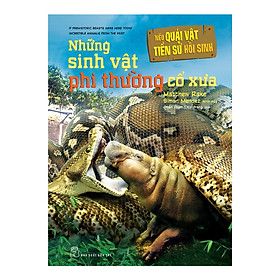 Download sách Nếu Quái Vật Tiền Sử Hồi Sinh - Những Sinh Vật Phi Thường Cổ Xưa