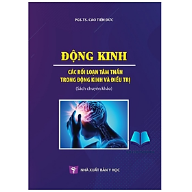 Sách - Động kinh, các rối loạn tâm thần trong động kinh và đ.iều trị (Y)