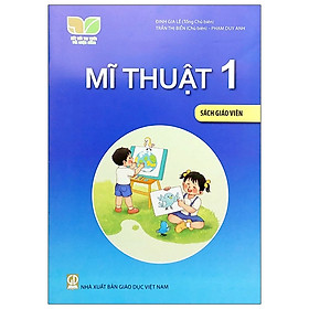 [Download Sách] Mĩ Thuật 1 - Sách Giáo Viên (Bộ Sách Kết Nối Tri Thức Với Cuộc Sống)