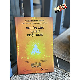NGUỒN GỐC THIỀN PHẬT GIÁO – Alexander Wynne – Quảng Thuận dịch – Thái Hà Books – NXB Thế Giới    