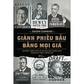 Sách Giành Phiếu Bầu Bằng Mọi Giá (Chuyện Thâm Cung Bí Sử Của Các Chiến Dịch Tranh Cử Tổng Thống Mỹ)