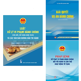 Combo 3 cuốn sách Luật Xử Lý Vi Phạm Hành Chính (Sửa Đổi, Bổ Sung Năm 2020) Và Các Văn Bản Hướng Dẫn Thi Hành + Giải Quyết Vụ Án Hành Chính + Pháp Lệnh Xử Phạt Vi Phạm Hành Chính Đối Với Hành Vi Cản Trở Hoạt Động Tố Tụng