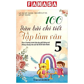 100 Dàn Bài Chi Tiết Tập Làm Văn Lớp 5 (Theo Chương Trình GDPT Mới)