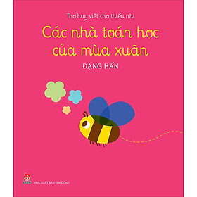 Sách Các Nhà Toán Học Của Mùa Xuân (Thơ Hay Viết Cho Thiếu Nhi) - NXB Kim Đồng