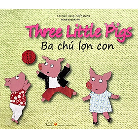 Download sách Cổ Tích Thế Giới - Ba Chú Lợn Con - The Three Little Pigs (Song Ngữ Việt - Anh)