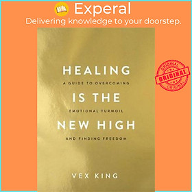 Sách - Healing Is the New High : A Guide to Overcoming Emotional Turmoil and Finding by Vex King (UK edition, paperback)
