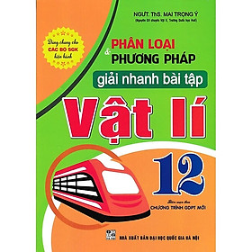 Sách Phân Loại & Phương Pháp Giải Nhanh Bài Tập Vật Lí 12