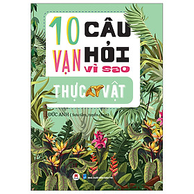 Download sách 10 Vạn Câu Hỏi Vì Sao? - Thực Vật (Tái Bản)