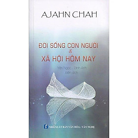 Đời Sống Con Người & Xã Hội Hôm Nay - Ajahn Chah (CT)