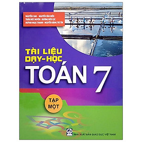 Tài Liệu Dạy Và Học Toán 7 - Tập 1 (2021)