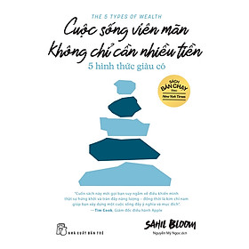 CUỘC SỐNG VIÊN MÃN KHÔNG CHỈ CẦN NHIỀU TIỀN -  Sahil Bloom - Nguyễn Mỹ Ngọc dịch – NXB Trẻ