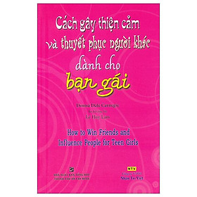 Cách Gây Thiện Cảm Và Thuyết Phục Người Khác Dành Cho Bạn Gái