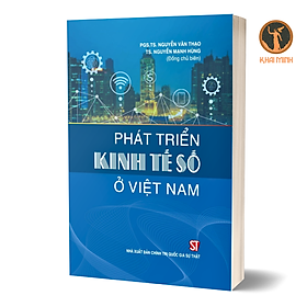 Hình ảnh Phát Triển Kinh Tế Số Ở Việt Nam - PGS.TS. Nguyễn Văn Thạo, TS. Nguyễn Mạnh Hùng (Đồng chủ biên) - (bìa mềm)