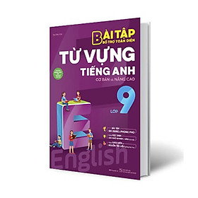 Hình ảnh Sách Bài tập bổ trợ toàn diện từ vựng tiếng Anh lớp 9 (cơ bản và nâng cao)