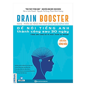 Brain Booster - Nghe Phản Xạ Tiếng Anh Nhờ Công Nghệ Sóng Não Để Nói Tiếng Anh Thành Công Sau 30 Ngày - Tiếng Anh Công Sở Và Phát Triển Sự Nghiệp (Tặng kèm Booksmark)