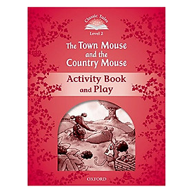 Classic Tales Second Edition Level 2 The Town Mouse And The Country Mouse Activity Book and Play
