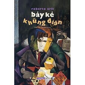[Sách] Bảy Kẻ Khùng Điên - Roberto Arlt - Sách Tao Đàn - Tao Đàn