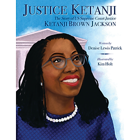 Sách ngoại văn: Justice Ketanji - The Story of US Supreme Court Justice Ketanji Brown Jackson - Scholastic