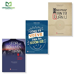 Sách: Combo Binh Pháp Trong Quản Lí; Binh Pháp Tôn Tử Trong Quản Lí + Công ty vui vẻ làm ăn suôn sẻ + Vĩ Đại Nhờ Tôi Luyện Mà Thành