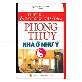 Thiết Kế Và Xây Dựng Nhà Ở Theo Phong Thủy - Nhà Ở Như Ý