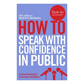 [Download Sách] How To Speak With Confidence in Public - How To: Academy (Paperback)