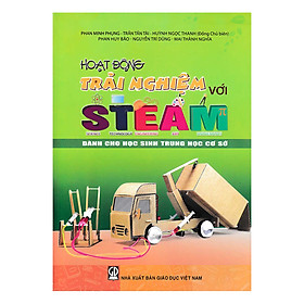 [Download Sách] Hoạt Động Trải Nghiệm Với Steam Dành Cho Học Sinh Trung Học Cơ Sở