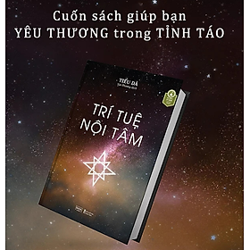 Trí Tuệ Nội Tâm - Cuốn Sách Giúp Bạn Yêu Thương Trong Tỉnh Táo 