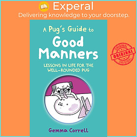 Sách - A Pug's Guide to Good Manners - Lessons in life for th by Gemma Correll (US edition, Hardcover Paper over boards)