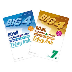 [Download Sách] Combo Big 4 Bộ Đề Tự Kiểm Tra 4 Kỹ Năng Nghe - Nói - Đọc - Viết (Cơ Bản Và Nâng Cao) Tiếng Anh Lớp 7 (2 Tập)