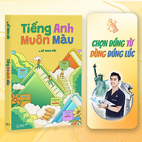 Sách Tiếng Anh Muôn Màu - Chọn Đúng Từ Dùng Đúng Lúc - Tác giả BS. Đỗ Trung Kiên