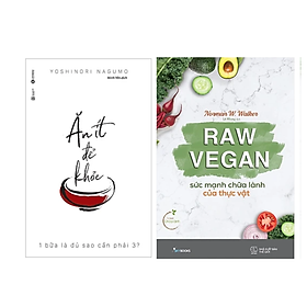 Ảnh bìa Combo 2Q Sách Ăn Uống Lành Mạnh Chăm Sóc Sức Khỏe: Ăn Ít Để Khỏe + Raw Vegan – Sức Mạnh Chữa Lành Của Thực Vật