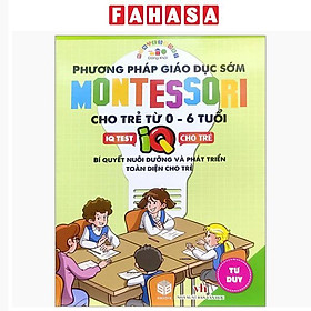 Phương Pháp Giáo Dục Sớm Montesori Cho Trẻ Từ 0 - 6 Tuổi - Tư Duy - Sbooks