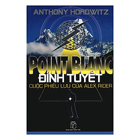 [Download Sách] Point Blanc: Đỉnh Tuyết - Cuộc Phiêu Lưu Của Alex Rider