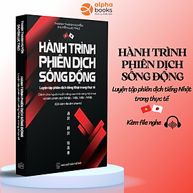 Hình ảnh Hành Trình Phiên Dịch Sống Động - Luyện Tập Phiên Dịch Tiếng Nhật Trong Thực Tế (Huyền Lục Thư)