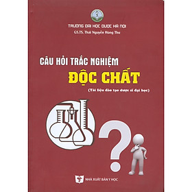 [Download Sách] Câu Hỏi Trắc Nghiệm Độc Chất (Tài liệu đào tạo dược sĩ đại học)