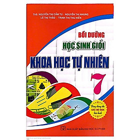 Bồi Dưỡng Học Sinh Giỏi Khoa Học Tự Nhiên 7 (Dùng Chung Cho Các Bộ SGK Hiện Hành) (HA-MK1)