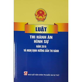 [Download Sách] Luật Thi Hành Án Hình Sự Năm 2019 Và Nghị Định Hướng Dẫn Thi Hành