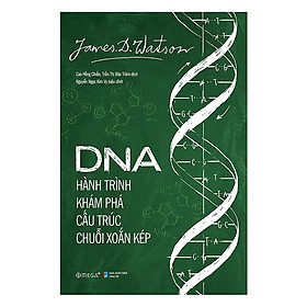 Trạm Đọc | DNA : Hành Trình Khám Phá Cấu Trúc Chuỗi Xoắn Kép
