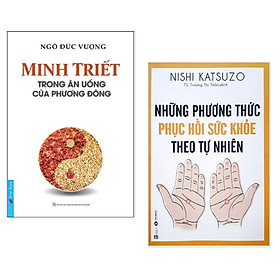 Combo Những Phương Thức Phục Hồi Sức Khỏe Theo Tự Nhiên +  Minh Triết Trong Ăn Uống Của Phương Đông