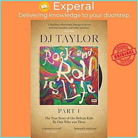 Sách - Rock and Roll is Life: Part I - The True Story of the Helium Kids by One w by D.J. Taylor (UK edition, paperback)
