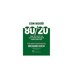 Con Người 80/20: 9 Yếu Tố Cốt Lõi Của Thành Công 80/20 Trong Công Việc