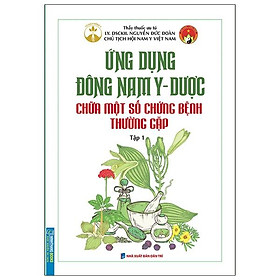 Sách Ứng Dụng Đông Nam Y - Dược Chữa Một Số Chứng Bệnh Thường Gặp Tập 1 - Do
