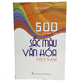 Nơi bán 500 câu hỏi đáp sắc màu văn hóa việt nam - Giá Từ -1đ