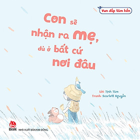 Sách Vun Đắp Tâm Hồn - Con Sẽ Nhận Ra Bố Mẹ Dù Ở Bất Cứ Nơi Đâu