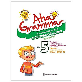 Sách Aha Grammar Học Nhanh Toàn Diện Ngữ Pháp Tiếng Anh Lớp 5 Theo Chủ Đề