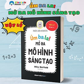 Úm Ba La! Mở Ra Mô Hình Sáng Tạo: Vật Lý